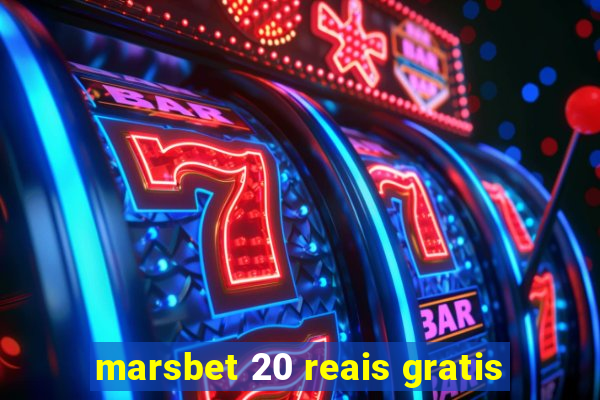 marsbet 20 reais gratis